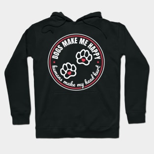 Dogs Make Me Happy, Humans Make My Head Hurt Hoodie